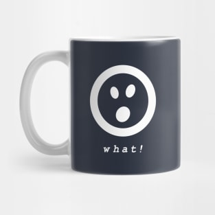 what ! Mug